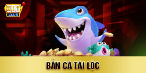 Bắn Cá Tài Lộc