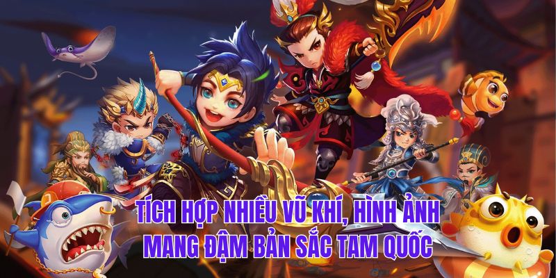 Hình ảnh mang đậm bản sắc Tam Quốc