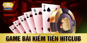 game bài kiếm tiền Hitclub