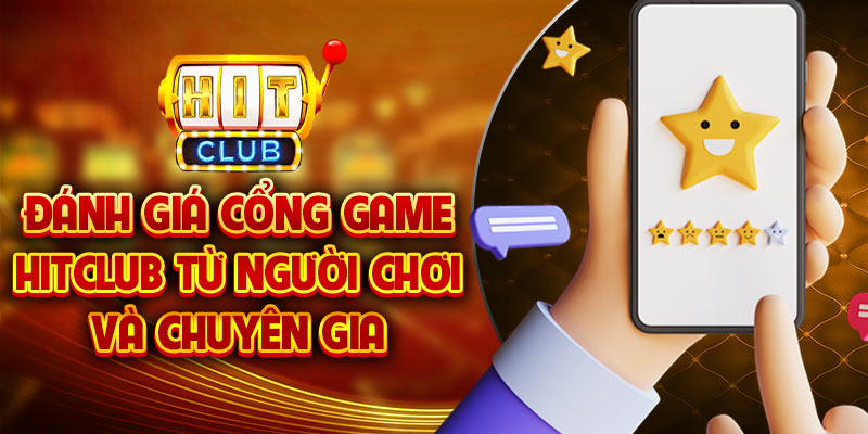 Đánh giá chuyên sâu hitclub dựa trên nhiều góc độ