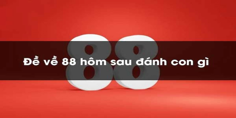 Nằm ngay công thức tính đề về 88 hôm sau đánh con gì chỉ trong 2 phút