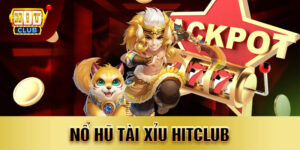 nổ hũ tài xỉu hitclub