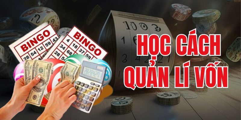 Quản lí vốn rất quan trọng khi chơi xổ số