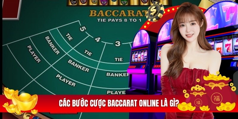 Các bước cược baccarat online là gì?